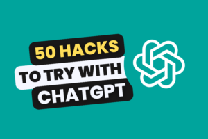 50 hacks with chatgpt